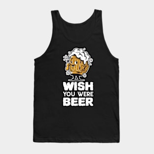 Wish You Were Beer Tank Top